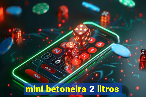 mini betoneira 2 litros